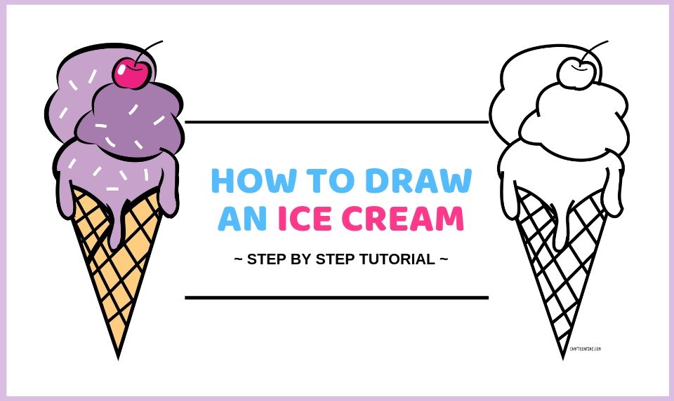 How To Draw An Ice Cream In Steps Drawing Tutorial Craftsonfire