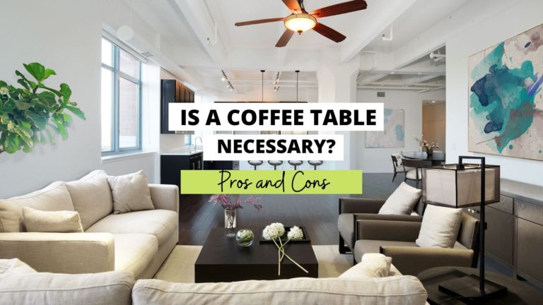 Is A Coffee Table Necessary? (Here’s The Best Way To Know)
