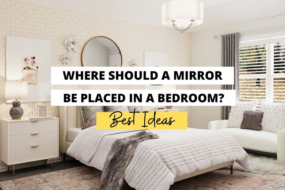 A Mirror Be Placed In Bedroom, How To Hang A Mirror Above Your Bed