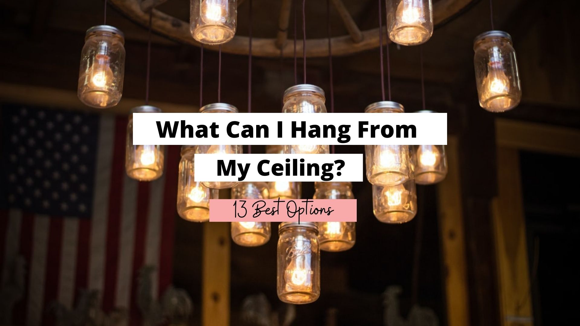 what can i hang from my ceiling