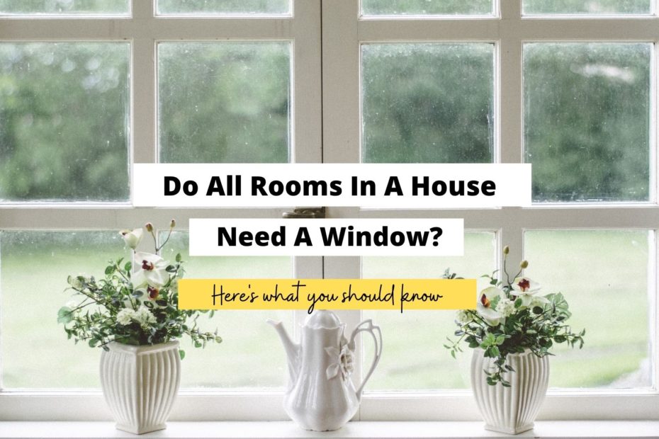 do-all-rooms-in-a-house-need-a-window-tips-and-more-craftsonfire