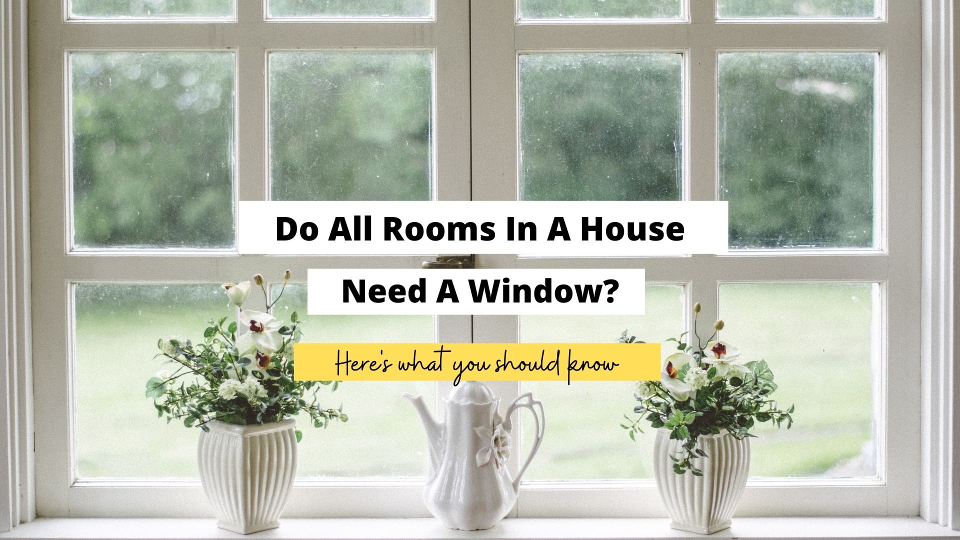 do all rooms in a house need a window