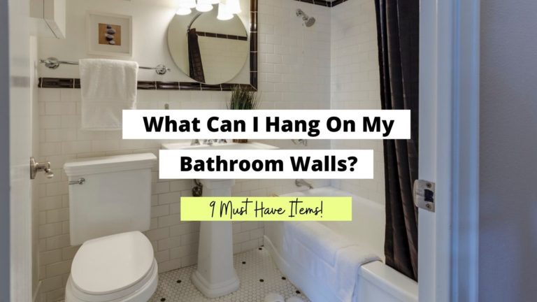 What Can I Hang On My Bathroom Walls? (Best Items)