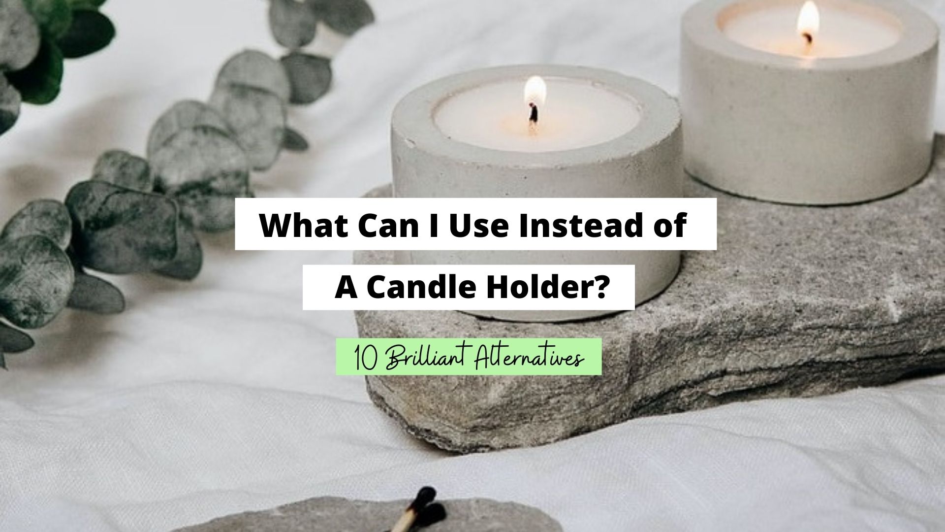 what can i use instead of a candle holder