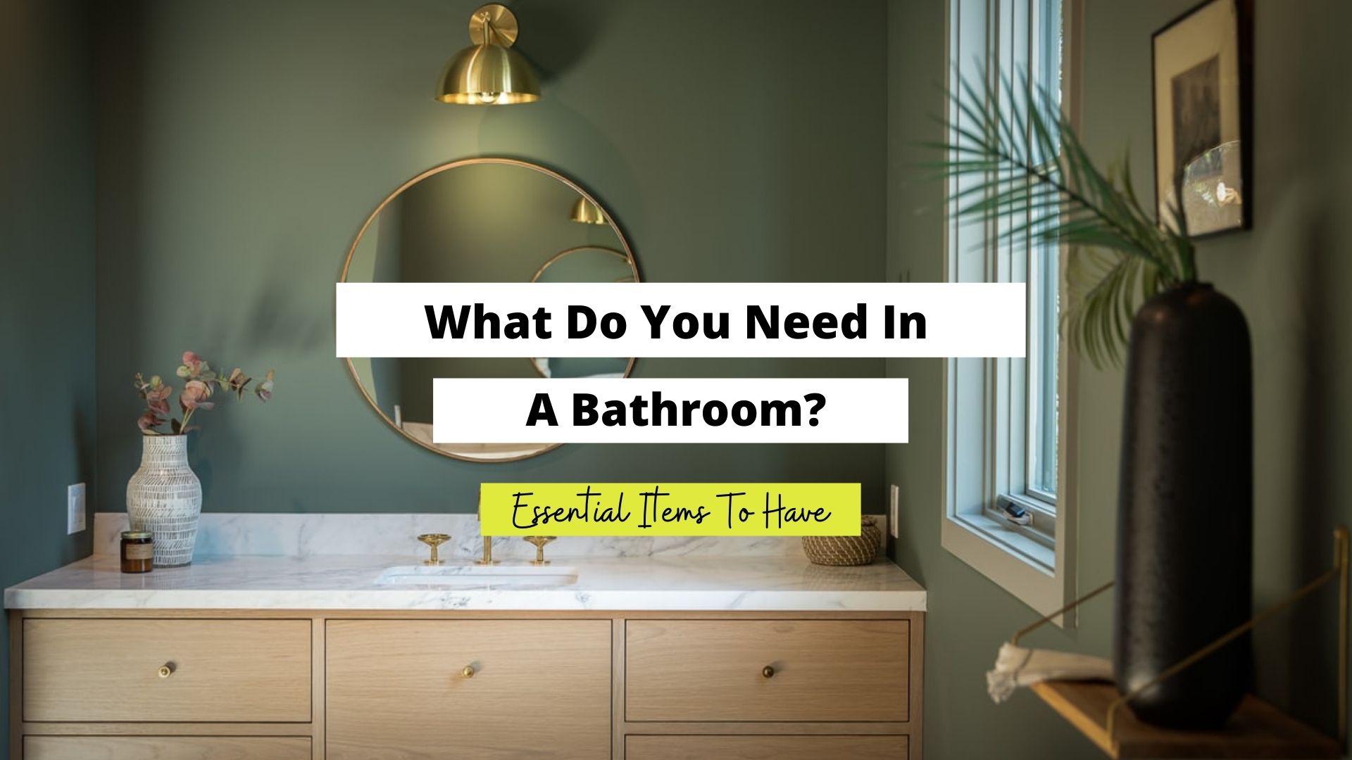 what do you need in a bathroom