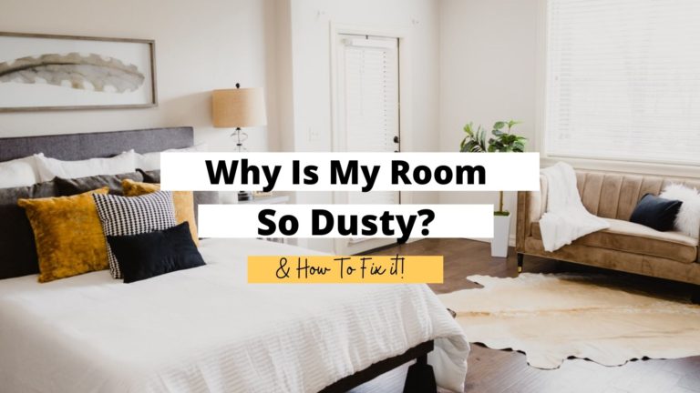 Why Is My Room So Dusty? (Here’s What You Can Do)