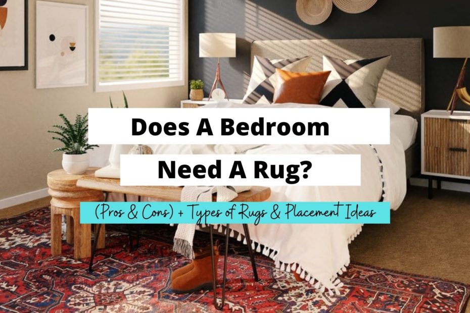Does A Bedroom Need Rug Pros Cons, Is It Ok To Put Rugs On Carpet