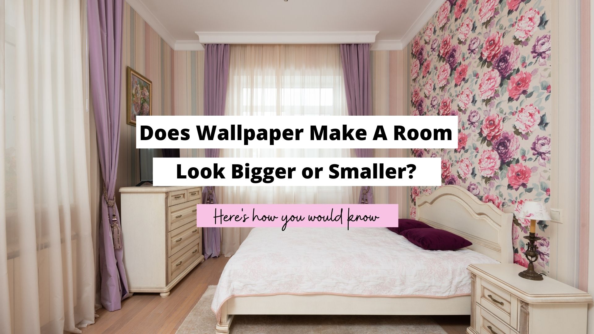 does wallpaper make a room look bigger or smaller