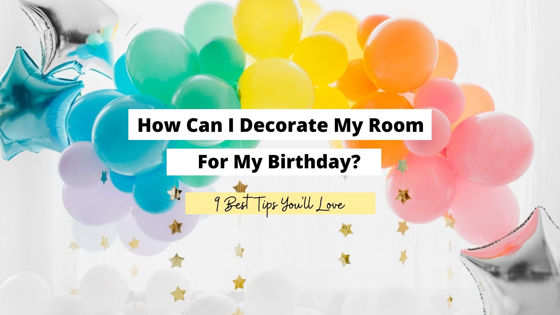 how can I decorate my room for my birthday