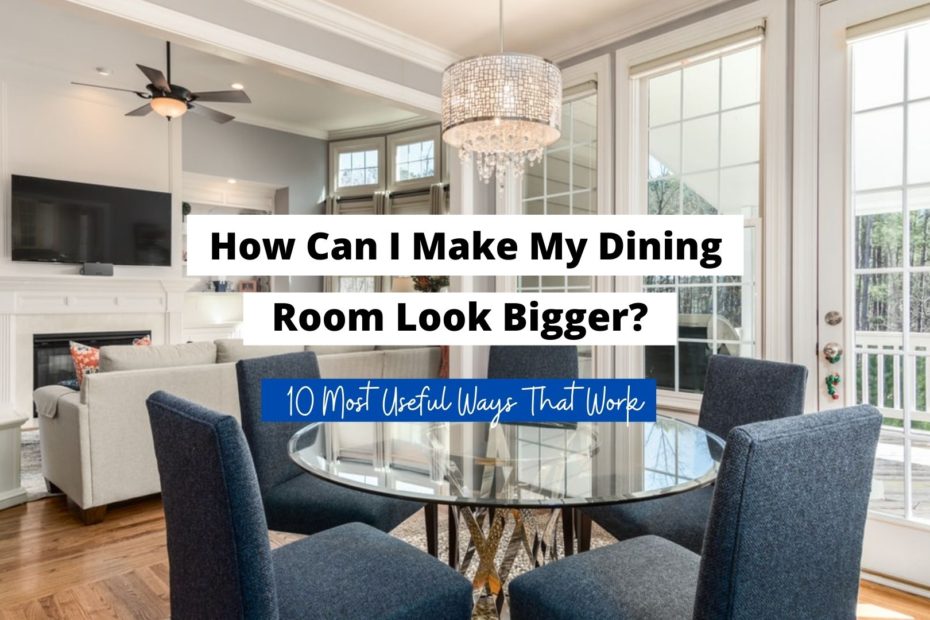 My Dining Room Look Bigger, How To Make A Dining Table Bigger