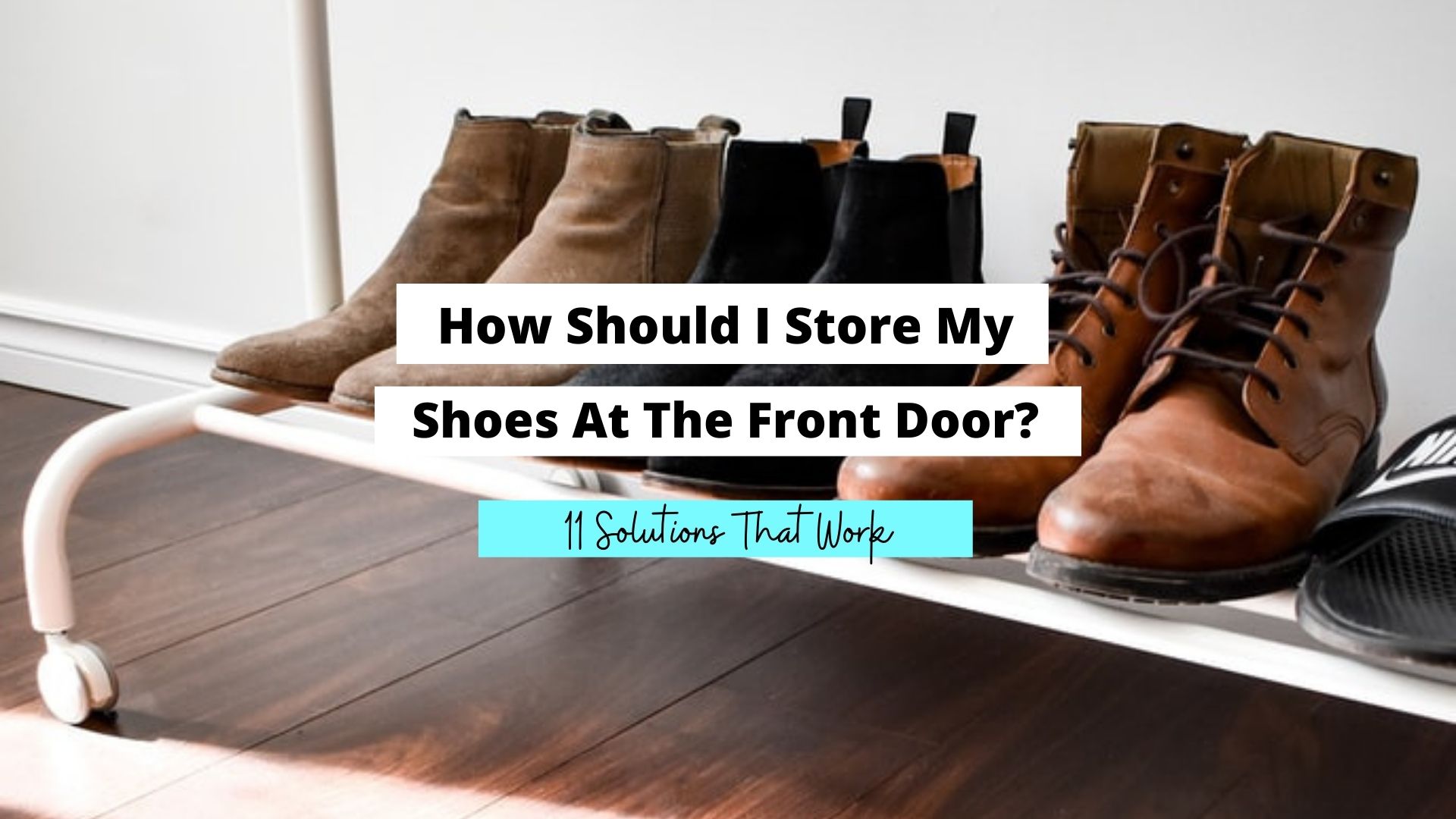 how should I store my shoes at the front door