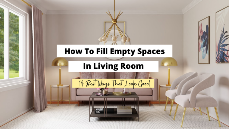 How To Fill Empty Spaces In A Living Room: 14 Best Ways