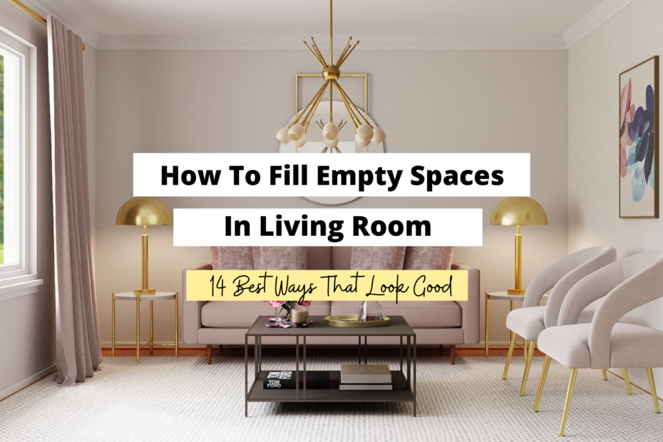 How To Fill Empty Spaces In A Living Room 14 Best Ways Craftsonfire