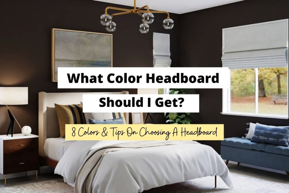 What Color Headboard Should I Get And, How Tall Should My Headboard Be