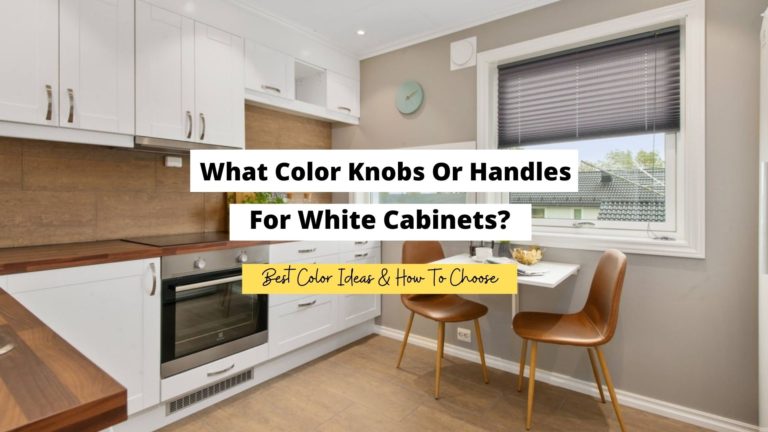 What Color Knobs For White Cabinets? (& Tips On How To Choose)