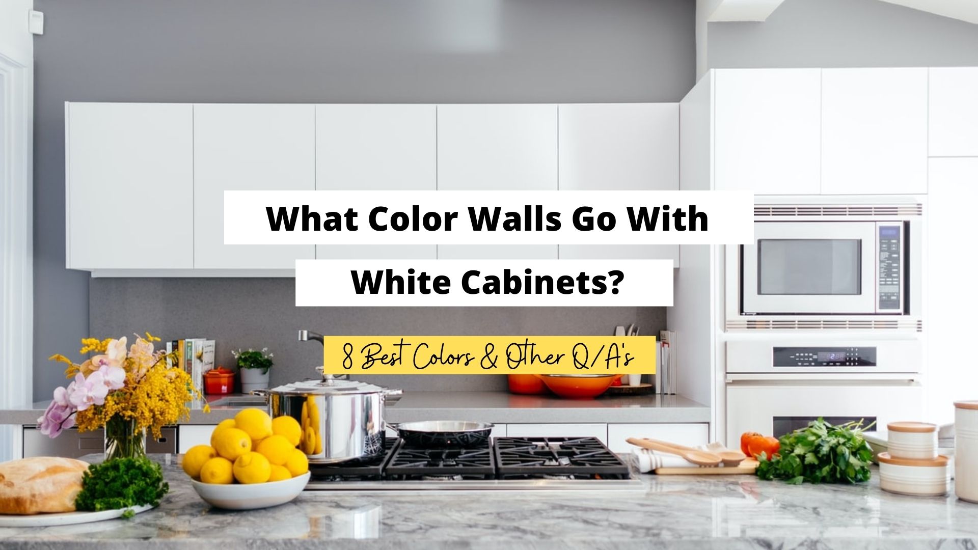 What Color Walls Go With White Cabinets 18 Best Colors ...