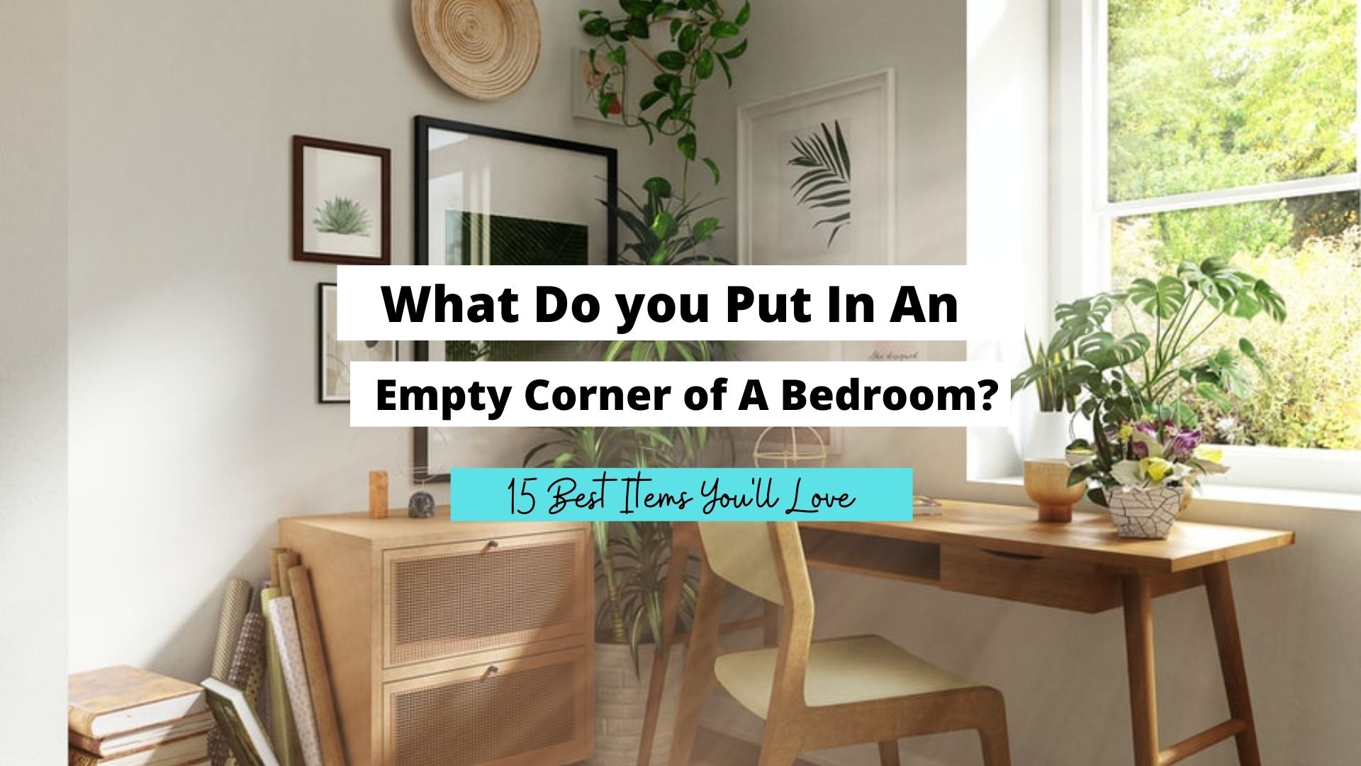 what do you put in an empty corner of a bedroom
