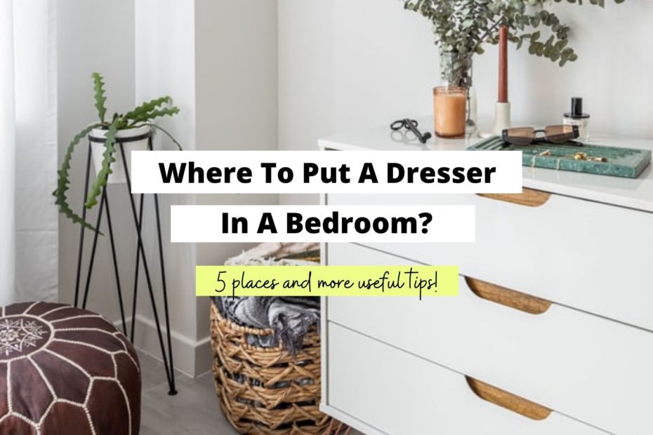 Where To Put A Dresser In A Bedroom? (5 Best Places) - Craftsonfire
