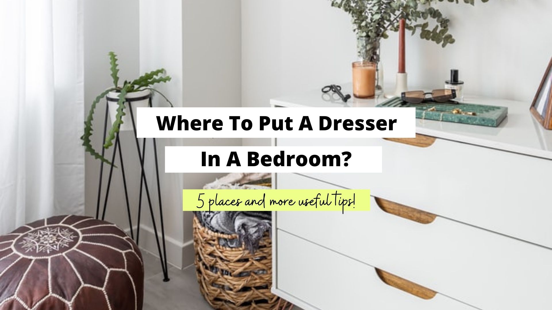 where to put a dresser in a bedroom