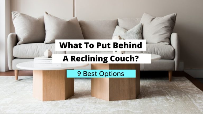 What To Put Behind A Reclining Couch? (9 Best Options)