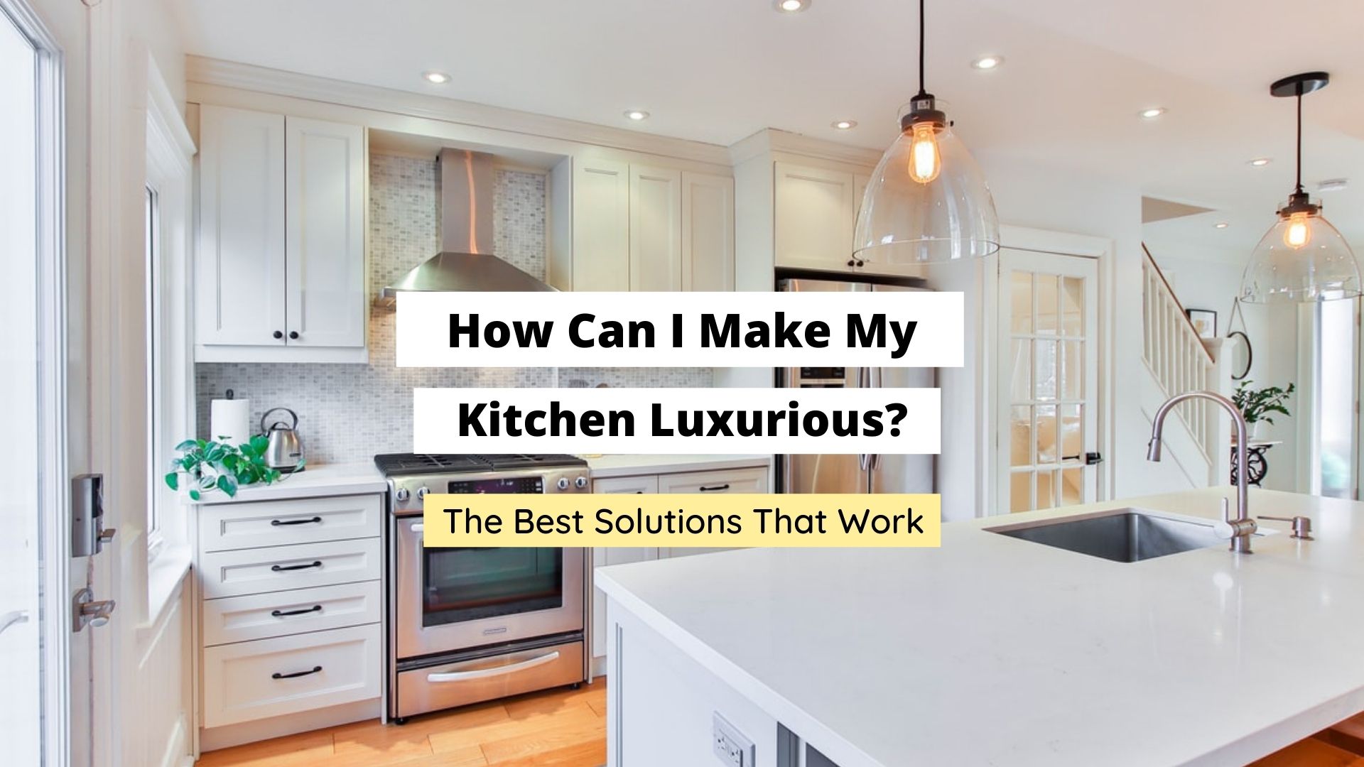 how can I make my kitchen luxurious