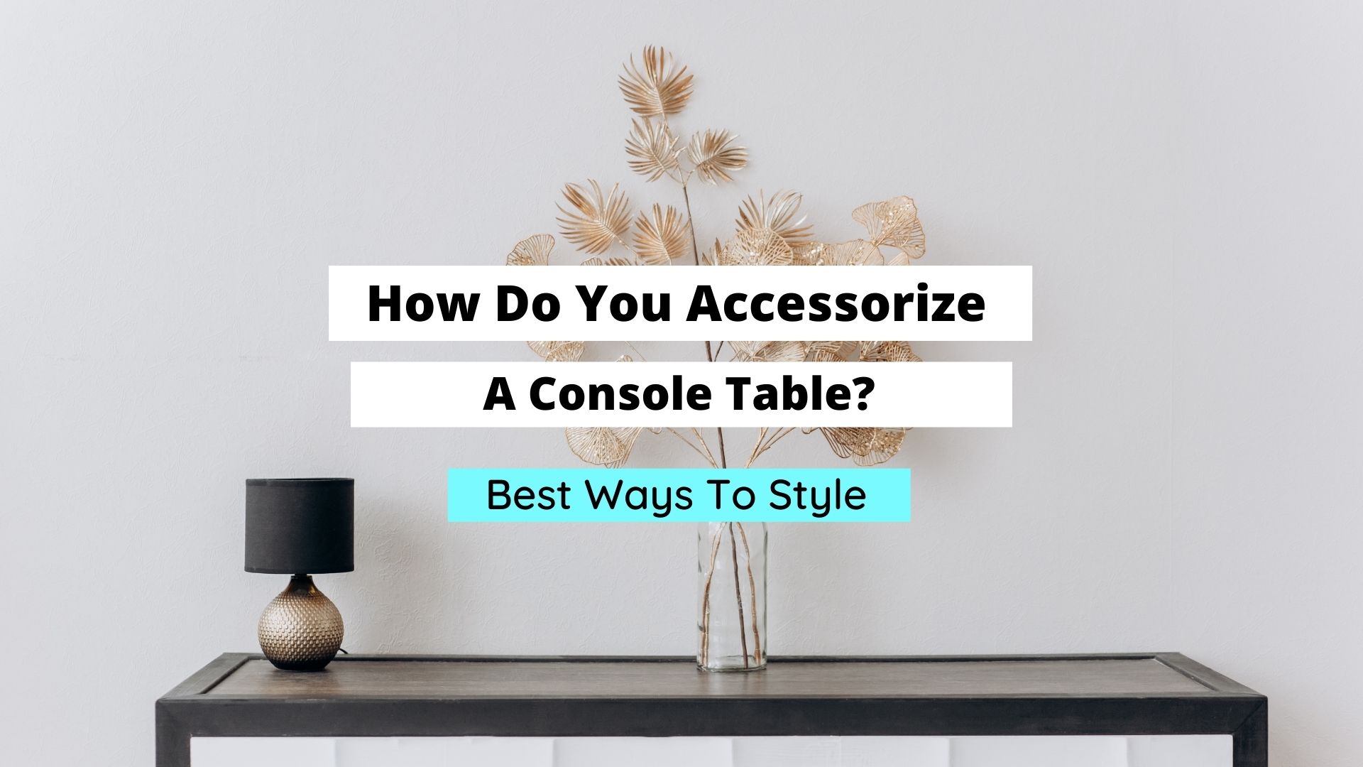 how do you accessorize a console table