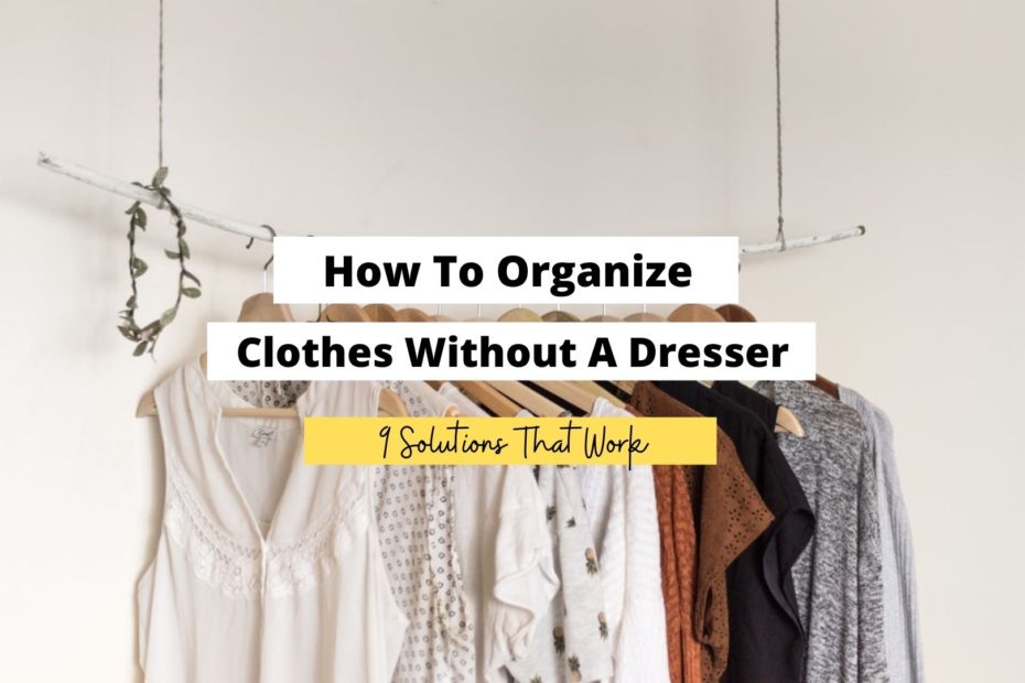 How To Organize Clothes Without A Dresser Craftsonfire   How To Organize Clothes Without A Dresser 930x620 