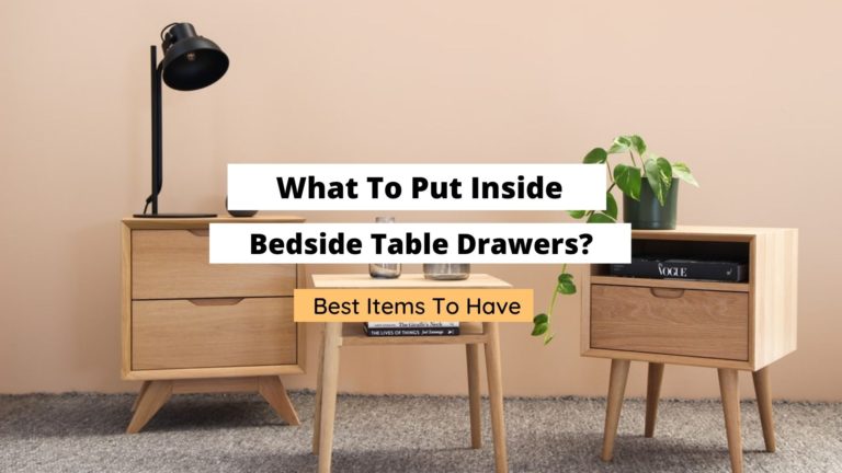 What To Put Inside Bedside Table Drawers? (21 Ideas)
