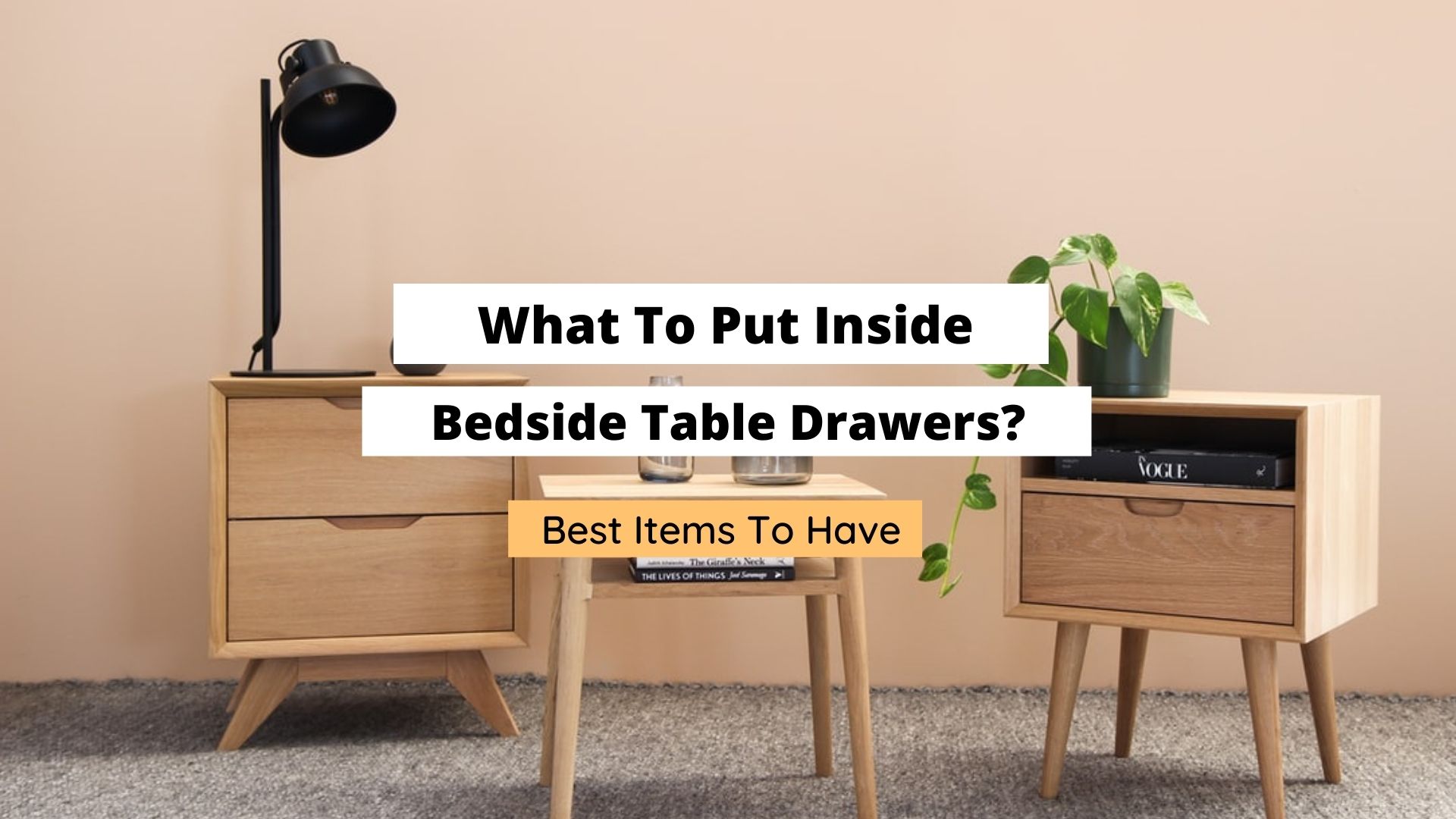 what to put inside bedside table drawers