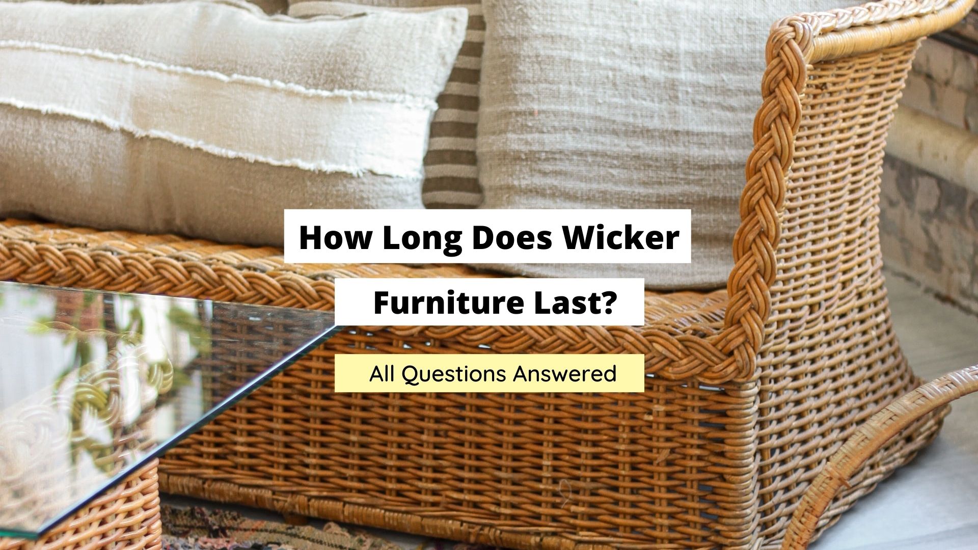 how long does wicker furniture last