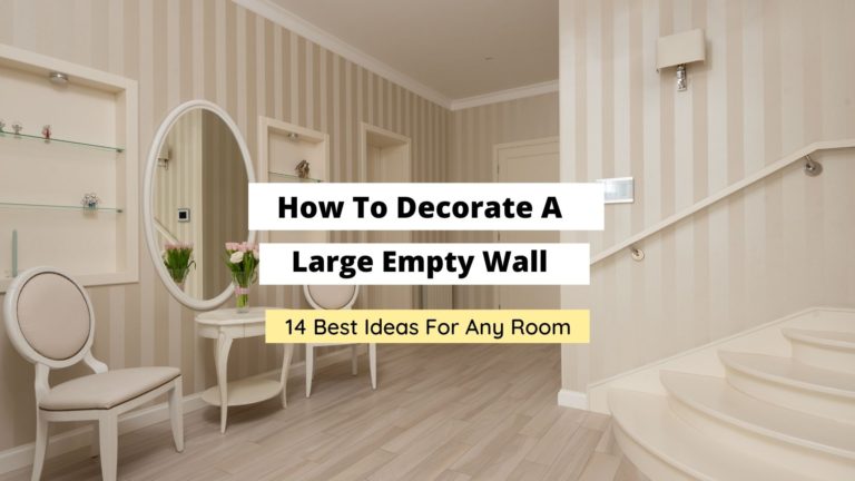 How To Decorate A Large Wall (14 Creative Ideas)