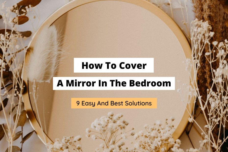 How To Cover A Mirror In The Bedroom 9, Mirror Cover Ideas