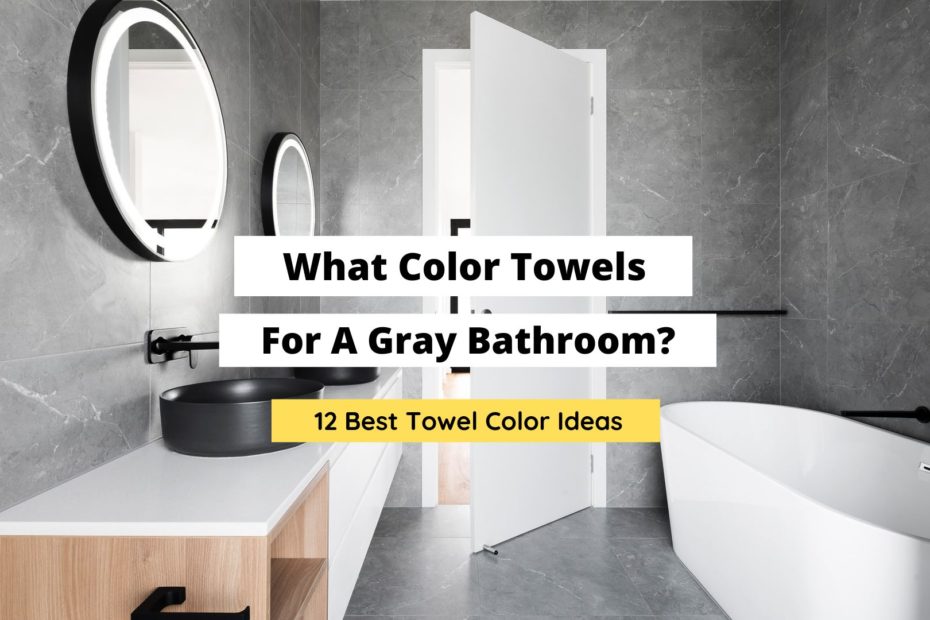 What Color Towels for Gray Bathroom 