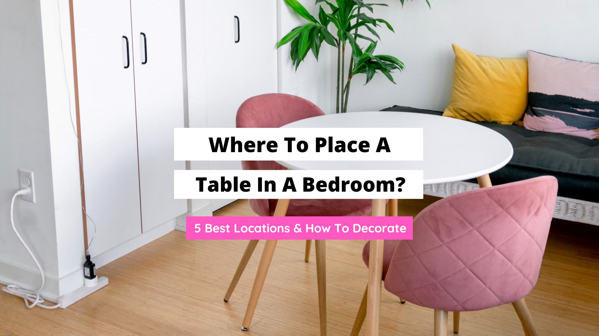 where to place a table in a bedroom