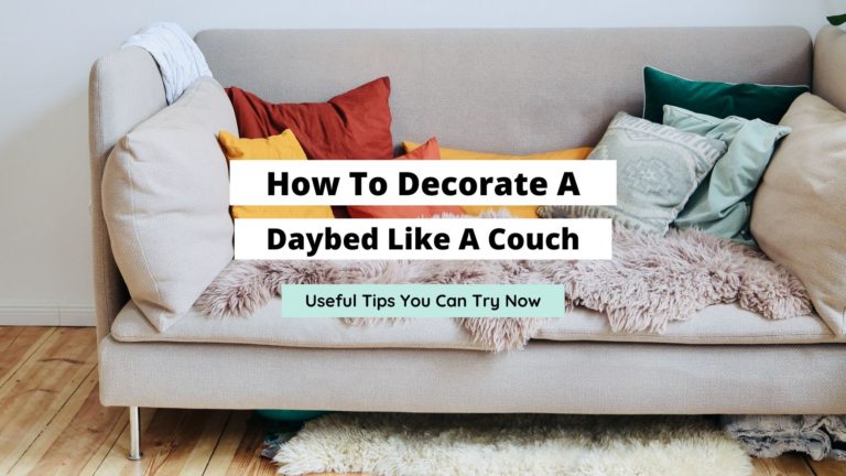 How To Decorate A Daybed Like A Couch: 10 Best Tips