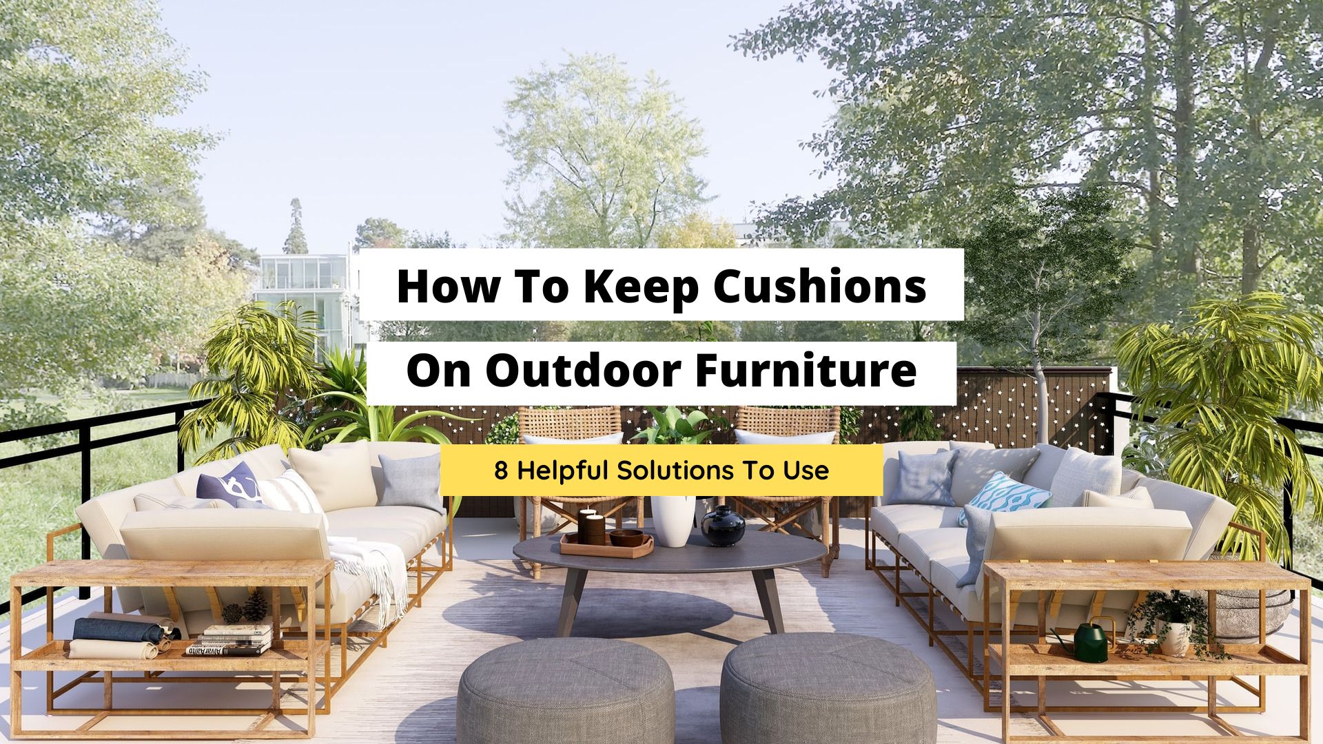 how to keep cushions on outdoor furniture
