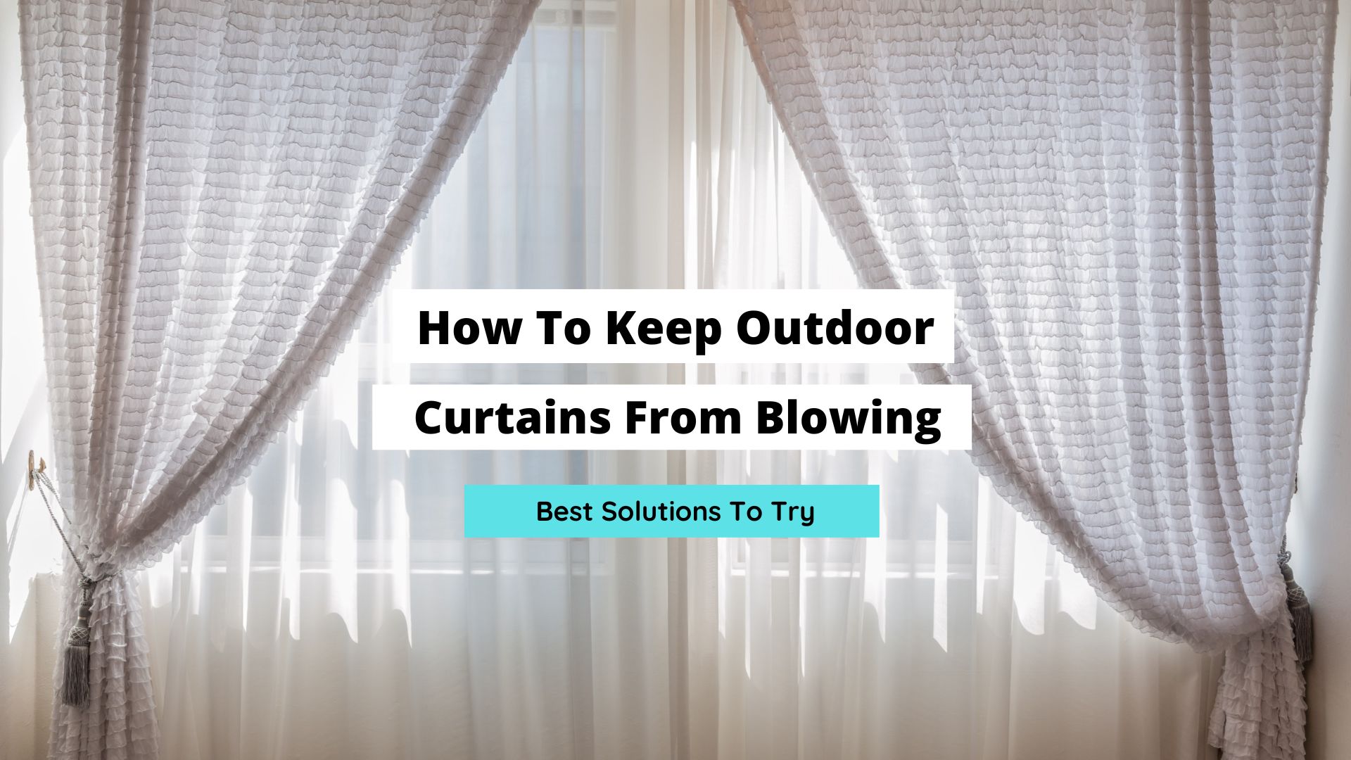 how to keep outdoor curtains from blowing