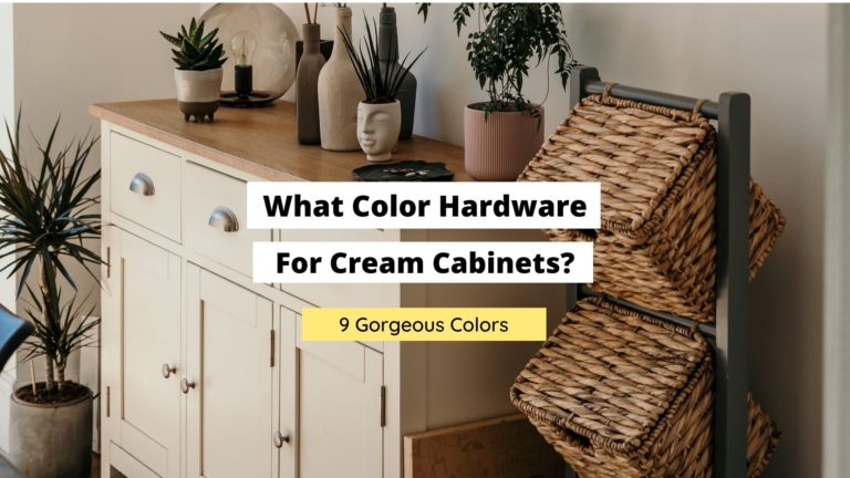 What Color Hardware For Cream Cabinets? (9 Choices)