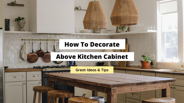 How To Decorate Above Kitchen Cabinets: 15 Great Ideas