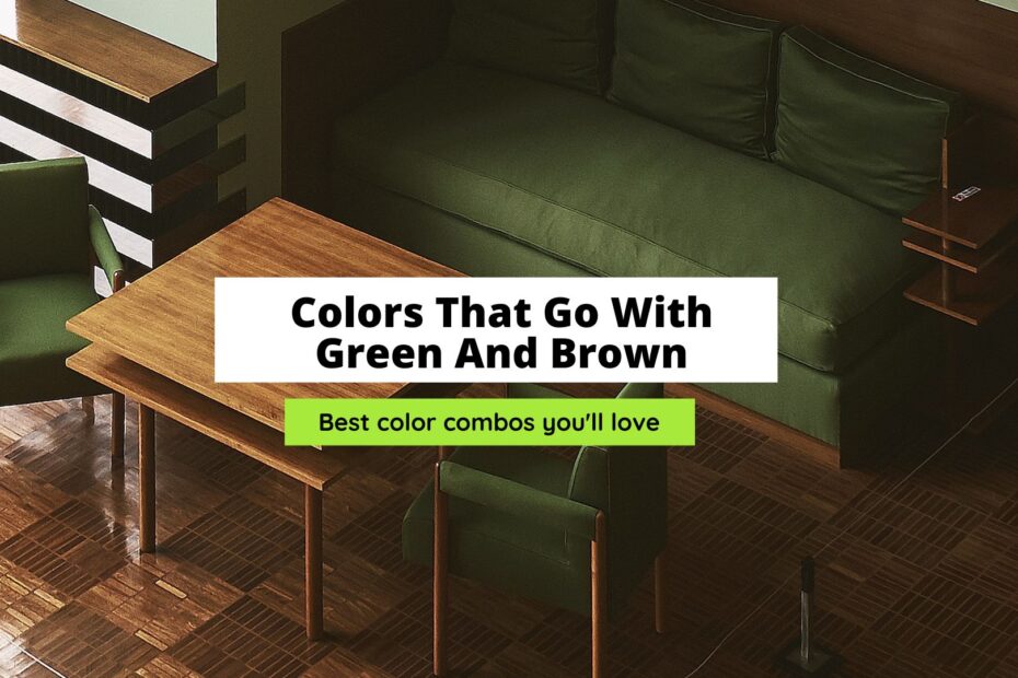 Colors That Go With Green And Brown Epic Combos 