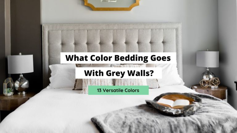 What Color Bedding Goes With Grey Walls?  (13 Options)