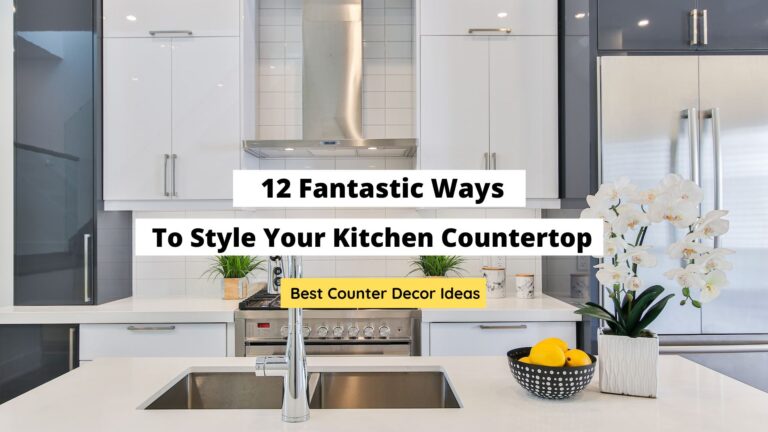 12 Ways To Style Your Kitchen Countertop (Decor Tips)