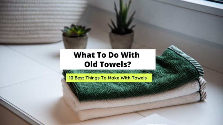 What To Do With Old Towels? (Recycling Ideas)