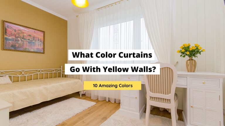 What Color Curtains Go With Yellow Walls? (10 Options)
