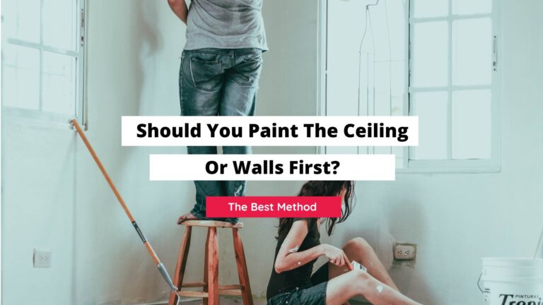 Should You Paint The Ceiling Or Walls First? (A Guide On Painting)