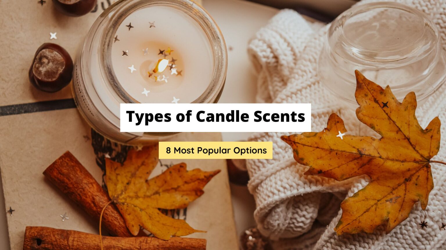 Types Of Candle Scents (8 Most Popular Scented Candles)