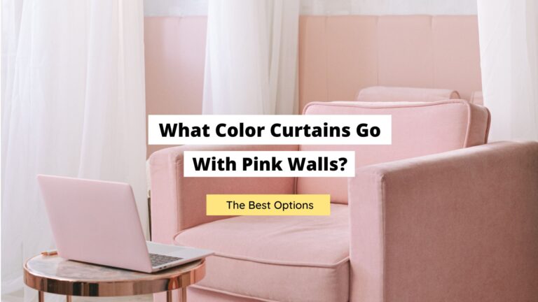 What Color Curtains Go With Pink Walls? (Best Options)
