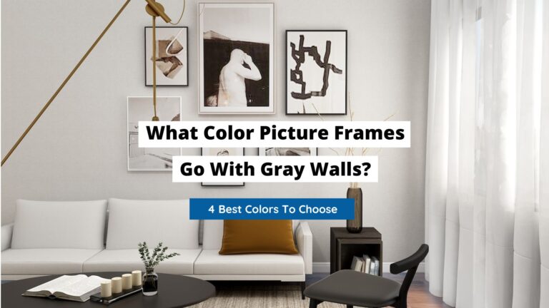 What Color Picture Frames Go With Gray Walls? (Top Colors)