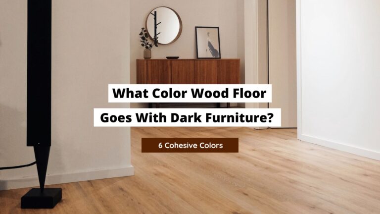 What Color Wood Floor Goes With Dark Furniture?