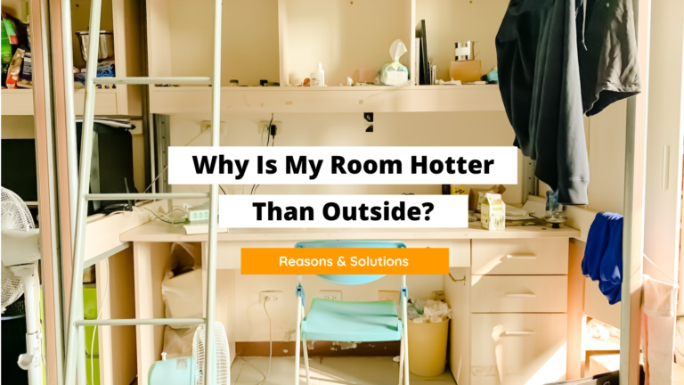 Why Is My Room Hotter Than Outside? (Solved!)